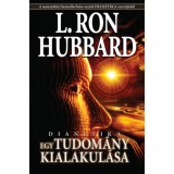 Dianetika - Egy tudom&aacute;ny kialakul&aacute;sa - L. Ron Hubbard