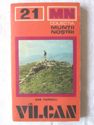 Colectia MUNTII NOSTRI: &amp;quot;VILCAN [VALCAN]. Ghid turistic&amp;quot;, N. Popescu,1979 +harta foto
