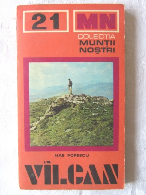 Colectia MUNTII NOSTRI: &amp;quot;VILCAN [VALCAN]. Ghid turistic&amp;quot;, N. Popescu, 1979 + harta foto