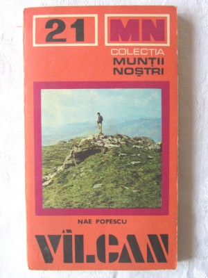 Colectia MUNTII NOSTRI: &amp;quot;VILCAN [VALCAN]. Ghid turistic&amp;quot;, N. Popescu,1979 +harta foto