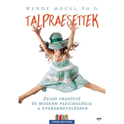 Talpraesettek - Zsid&amp;oacute; trad&amp;iacute;ci&amp;oacute; &amp;eacute;s modern pszichol&amp;oacute;gia a gyereknevel&amp;eacute;sben - Wendy Mogel Ph. D. foto