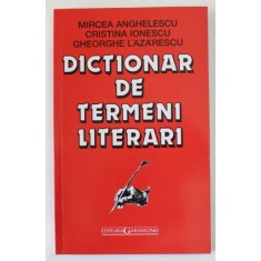 DICTIONAR DE TERMENI LITERARI de MIRCEA ANGHELESCU ...GHEORGHE LAZARESCU , ANII &#039;90