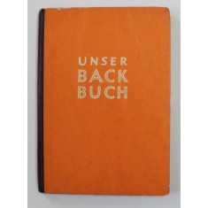 UNSER BACK BUCH- CARTEA NOASTRA DE BUCATE , 1953 , LIPSA PAGINA DE TITLU *