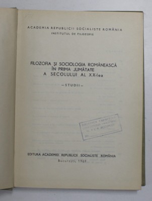 FILOZOFIA SI SOCIOLOGIA ROMANEASCA IN PRIMA JUMATATE A SECOLULUI AL XX-LEA. STUDII 1969 foto