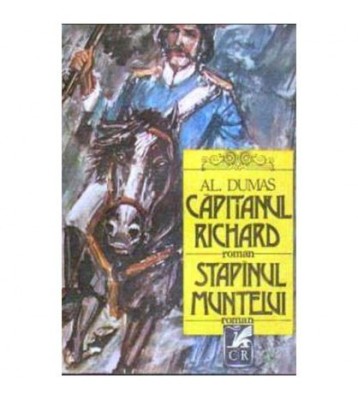 Alexandre Dumas - Capitanul Richard. Stapinul muntelui - doua romane foto