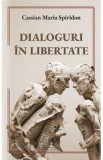 Dialoguri in libertate - Cassian Maria Spiridon