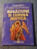 Rugaciune si Lumina Mistica - Gheorghe Calciu Dumitreasa - Editura Dacia 1998 - Carte Crestinism