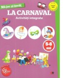 Ma joc si invat. La carnaval. Activitati integrate, 5-6 ani