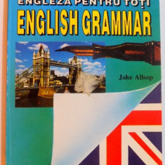 ENGLEZA PENTRU TOTI - ENGLISH GRAMMAR de JAKE ALLSOP , 1996