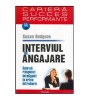 Interviul de angajare - Cum raspunzi inteligent la intrebari - Susan Hodgson, Polirom, 2006, 264 pagini