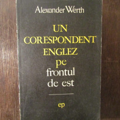 UN CORESPONDENT ENGLEZ PE FRONTUL DE EST- ALEXANDER WERT