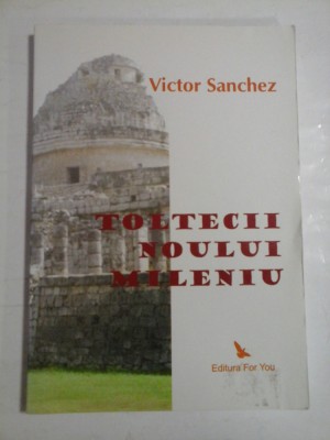 TOLTECII NOULUI MILENIU - Victor SANCHEZ foto