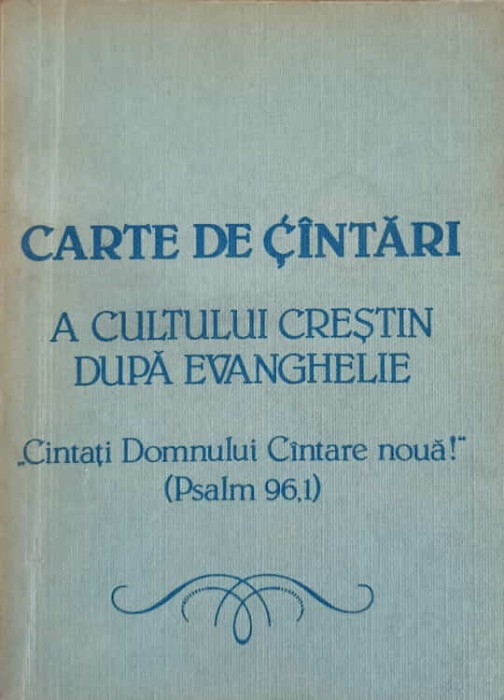 CARTE DE CANTARI A CULTULUI CRESTIN DUPA EVANGHELIE-COLECTIV-238551