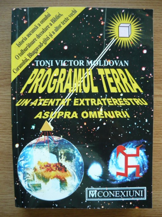 TONI VICTOR MOLDOVAN - PROGRAMUL TERRA - UN ATENTAT EXTRATERESTRU ASUPRA OMENIRII - 2001