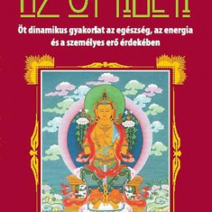 Az öt tibeti - Öt dinamikus gyakorlat az egészség, az energia és a személyes erő érdekében - Christopher S. Kilham