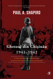 Ghetoul din Chisinau 1941-1942 | Paul A. Shapiro, Curtea Veche Publishing