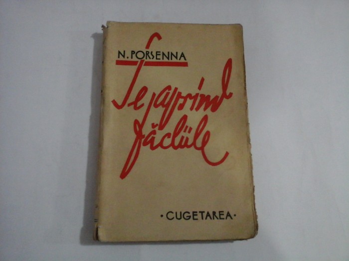 SE APRIND FACLIILE - N. PORSENNA - Bucuresti, Cugetarea,1935