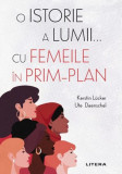 O istorie a lumii... cu femeile &icirc;n prim-plan - Paperback brosat - Kerstin L&uuml;cker, Ute Daenschel - Litera