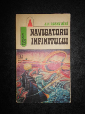 J. H. ROSNY AINE - NAVIGATORII INFINITULUI foto