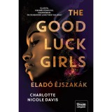 The Good Luck Girls - Elad&oacute; &eacute;jszak&aacute;k - Charlotte Nicole Davis