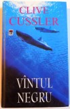 VANTUL NEGRU de CLIVE CUSSLER, 2006, EDITIE CARTONATA * PREZINTA PETE PE BLOCUL DE FILE