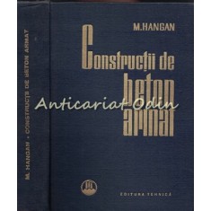 Constructii De Beton Armat - M. Hangan - Tiraj: 5180 Exemplare