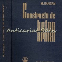 Constructii De Beton Armat - M. Hangan - Tiraj: 5180 Exemplare