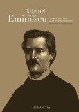 Marturii despre Eminescu - Catalin Cioaba - Humanitas