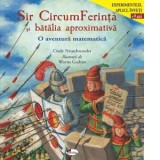 Sir CircumFerinta si batalia aproximativa. O aventura matematica - Adina Mihaela Eros, Cindy Neuschwander