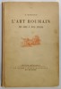 L&#039;ART ROUMAIN 1800-1935, George Oprescu - Carte Istoria Artei Rom&acirc;ne, Editie 1935, 192 Pagini