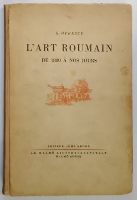 L&amp;#039;ART ROUMAIN DE 1800 A NOS JOURS de G. OPRESCU 1935 foto