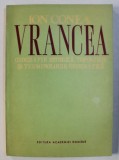 VRANCEA - GEOGRAFIE ISTORICA , TOPONIMIE SI TERMINOLOGIE GEOGRAFICA de ION CONEA , 1993
