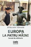 Carte Europa la patru m&acirc;ini Stelian Tănase Non-fictiune Istorie Paperback Corint