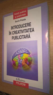 Introducere in creativitatea publicitara - Sorin Preda (Editura Polirom, 2011) foto