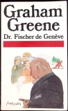 Dr. Fischer de Geneve - Graham Greene, Robert Laffont, 1980, Franceza, Carte Paperback