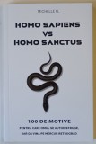 HOMO SAPIENS VERSUS HOMO SANCTUS , 100 DE MOTIVE PENTRU CARE OMUL SE AUTODISTRUGE , DAR DA VINA PE MERCUR RETROGRAD de MICHELLE N. , 2025