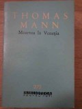 Moartea la Veneția - Thomas Mann, 1964, BPT, Editura Pentru Literatura, Roman, Beletristica, Romana, 458 Pagini, Necartonata