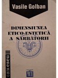 Vasile Golban - Dimensiunea etico-estetica a sarbatorii (semnata) (Editia: 1995)