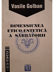 Vasile Golban - Dimensiunea etico-estetica a sarbatorii (semnata) (Editia: 1995) foto
