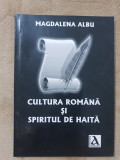 Cultura rom&acirc;nă și spiritul de haită - Magdalena Albu (AUTOGRAF)