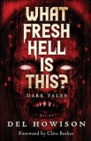 What Fresh Hell is This?: Dark Tales