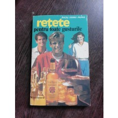 RETETE PENTRU TOATE GUSTURILE de RADU MIHAI PAPAE , BUCURESTI 1994