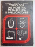 TEHNOLOGII DIN INDUSTRIA METALURGICA SI PRELUCRATOARE de C. PUMNEA...S. SONTEA , 1979