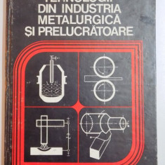 TEHNOLOGII DIN INDUSTRIA METALURGICA SI PRELUCRATOARE de C. PUMNEA...S. SONTEA , 1979