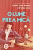 O lume prea mica - Patricia Lidia, Adrian Petru Stepan, Mugur Ionita, Bogdan Piticariu, Geo Moisi