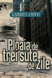 Ploaia de trei sute de zile | Gabriel Chifu, cartea romaneasca