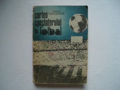 Cartea spectatorului de fotbal - Chiriac Manusaride foto