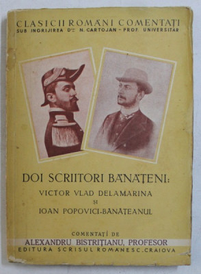 DOI SCRIITORI BANATENI - VICTOR VLAD DELAMRINA si IONA POPOVICI - BANATEANUL , comentati de ALEXANDRU BISTRITIANU , EDITIE INTERBELICA foto