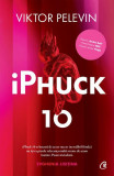 IPhuck 10 - Paperback brosat - Viktor Pelevin - Curtea Veche