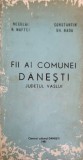 FII AI COMUNEI DANESTI, JUDETUL VASLUI-NECULAI N. MAFTEI, CONSTANTIN GH. RADU